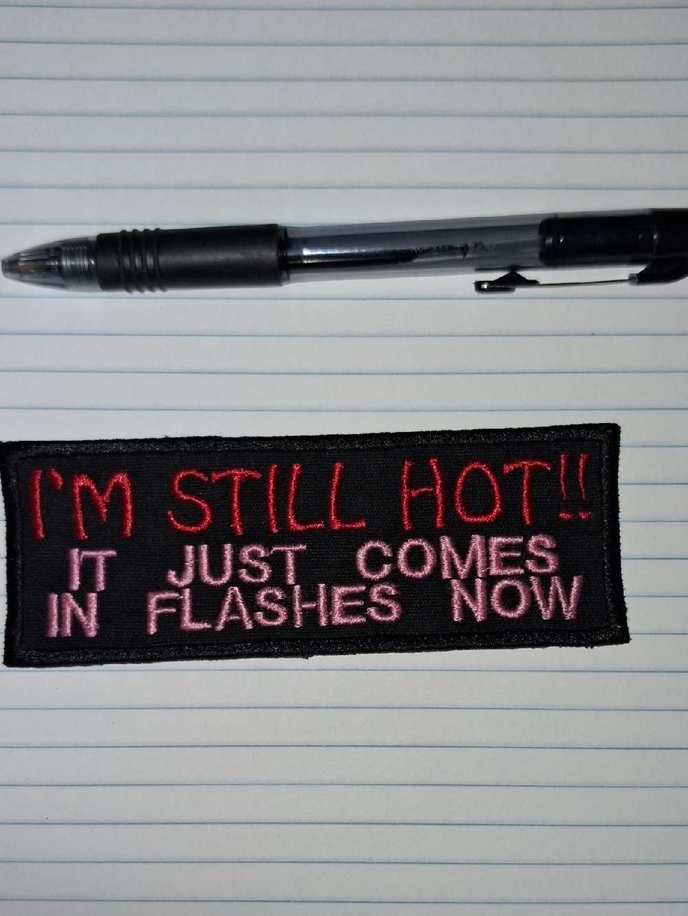 I'M STILL HOT!! IT JUST..Embroided Patch